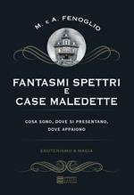 Fantasmi, spettri e case maledette. Che cosa sono e dove appaiono