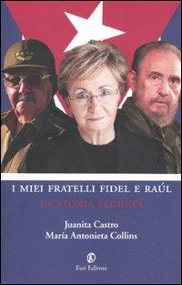 I miei fratelli Fidel e Raúl. La storia segreta - Juanita Castro,M. Antonieta Collins - 5