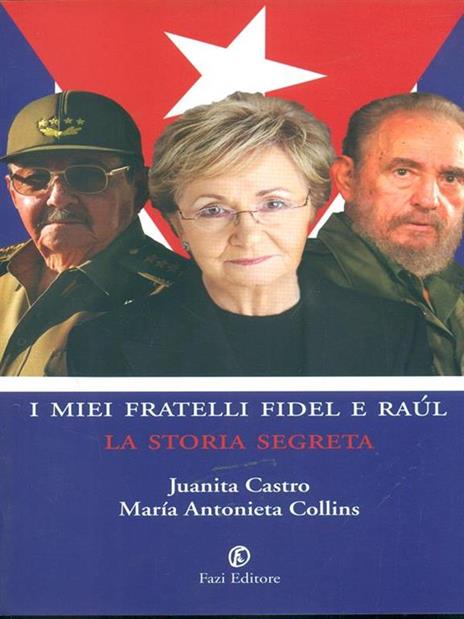 I miei fratelli Fidel e Raúl. La storia segreta - Juanita Castro,M. Antonieta Collins - 3