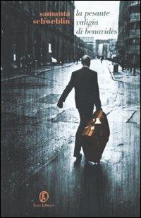 La pesante valigia di Benavides - Samanta Schweblin - copertina