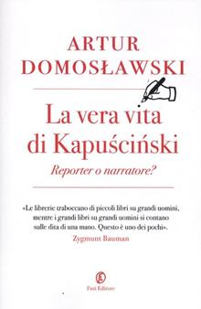 La vera vita di Kapuscinski: reporter o narratore?