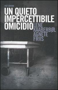 Un quieto, impercettibile omicidio - Lene Kaaberbøl,Agnete Friis - copertina