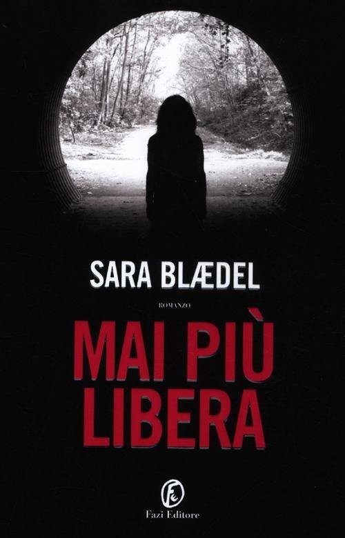 Mai più libera - Sara Blaedel - copertina