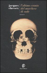 L'ultimo cranio del marchese di Sade - Jacques Chessex - copertina