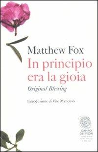 In principio era la gioia. Original blessing - Matthew Fox - copertina