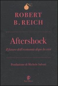 Aftershock. Il futuro dell'economia dopo la crisi - Robert B. Reich - copertina