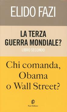 La terza guerra mondiale? Chi comanda Obama o Wall Street?