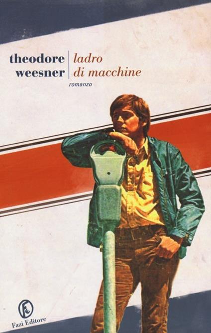 Ladro di macchine - Theodore Weesner - copertina