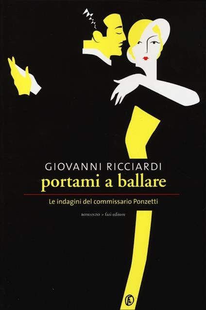 Portami a ballare. Le indagini del commissario Ponzetti - Giovanni Ricciardi - copertina