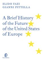 A Brief History of the Future of the United States of Europe