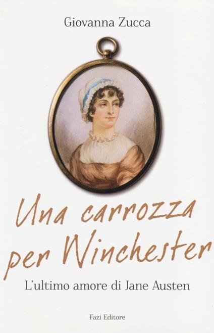 Una carrozza per Winchester. L'ultimo amore di Jane Austen - Giovanna Zucca - copertina