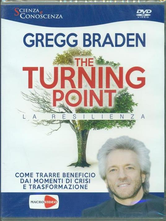 The turning point. La resilienza. DVD - Gregg Braden - 5