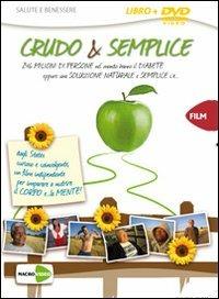 Crudo & semplice. 246 milioni di persone hanno il diabete nel mondo eppure una soluzione semplice e naturale c'è. DVD. Con libro - Alex Ortner - copertina