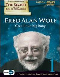Crea il tuo big bang. Con DVD - Fred A. Wolf - copertina
