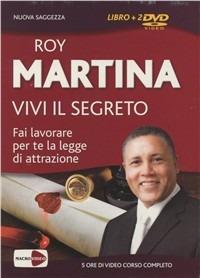 Vivi il segreto. Fai lavorare per te la legge di attrazione. Con 2 DVD - Roy Martina - copertina
