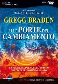 Alle porte del cambiamento. DVD. Con libro - Gregg Braden - copertina