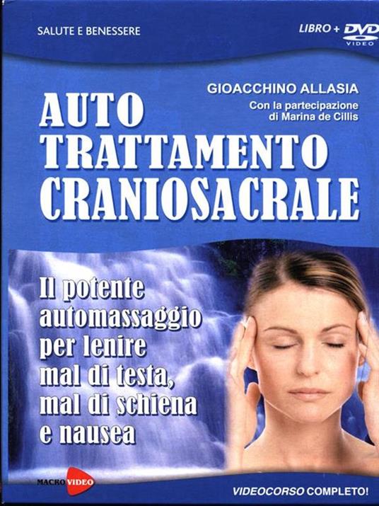Auto trattamento craniosacrale. Il potente automassaggio per lenire mal di testa, mal di schiena e nausea. DVD. Con libro - Gioachino Allasia - 5