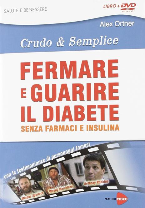 Fermare e guarire il diabete senza farmaci e insulina. Crudo e semplica. DVD. Con libro - Alex Ortner - 2