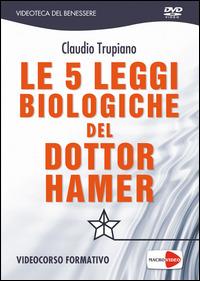 Le 5 leggi biologiche del dottor Hamer. DVD - Claudio Trupiano - copertina