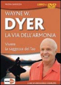 La via dell'armonia. Vivere la saggezza del tao. DVD - Wayne W. Dyer - copertina
