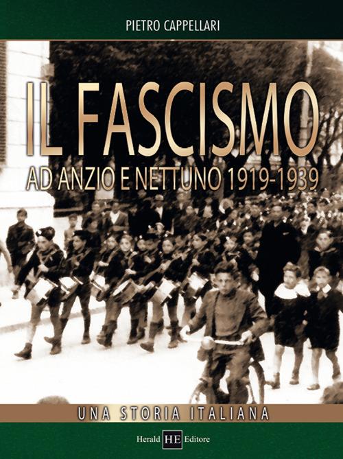 Il fascismo ad Anzio e Nettuno 1919-1939 - Pietro Cappellari - copertina