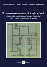 Il monastero romano di Regina Coeli. Dalla fabbrica di Anna Colonna Barberini alla casa circondariale di Roma