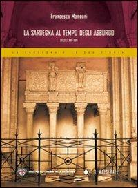 La Sardegna al tempo degli Asburgo. Secoli XVI-XVII - Francesco Manconi - copertina