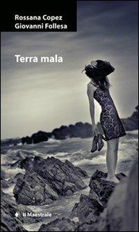 Terra mala - Rossana Copez,Giovanni Follesa - copertina