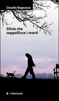 Silvia che seppellisce i morti - Claudio Bagnasco - copertina