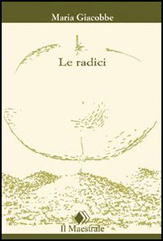 Le radici - Maria Giacobbe - ebook