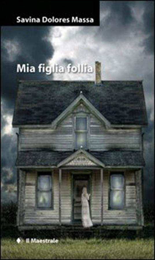 Mia figlia follia - Savina Dolores Massa - ebook