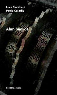 Alan Sagrot - Luca Ciarabelli,Paolo Casadio - copertina