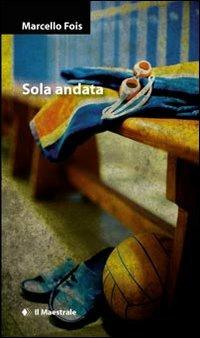 Sola andata - Marcello Fois - copertina