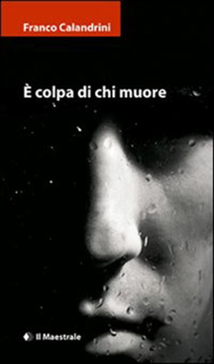 È colpa di chi muore - Franco Calandrini - ebook