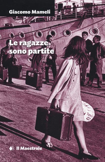 Le ragazze sono partite - Giacomo Mameli - copertina