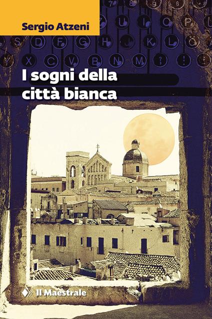 I sogni della città bianca - Sergio Atzeni - copertina