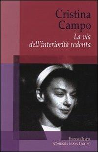 Cristina Campo. La via dell'interiorità redenta - Matias Augé,Laura Beconcini,Renzo Cresti - copertina