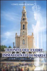 Trionfo del Cuore Immacolato di Maria. Cinque primi sabati e la consacrazione al Cuore Immacolato di Maria - Anton Nadrah - copertina