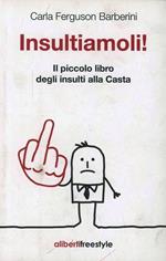 Insultiamoli! Il piccolo libro degli insulti alla casta