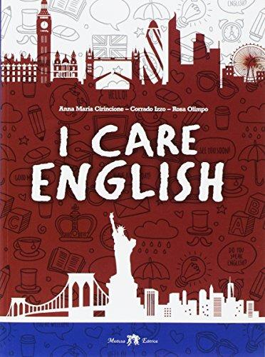 I care english. Ediz. per la scuola - Anna Maria Cirincione,Corrado Izzo,Rosa Olimpo - copertina