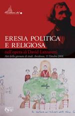Eresia politica e religiosa nell'opera di David Lazzaretti. Atti dellagiornata di studi (11 ottobre 2008)