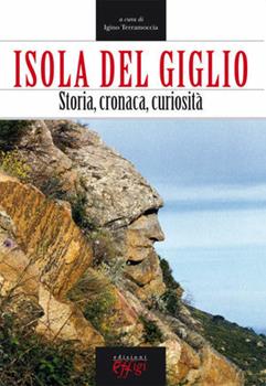 Libro Isola del Giglio. Storia, cronaca, curiosità 