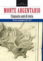 Monte Argentario. Cinquant'anni di storia. Corrispondenze 1873-1923