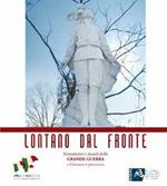 Lontano dal fronte. Monumenti e ricordi della grande guerra a Grosseto e provincia