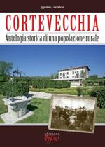 Cortevecchia. Antologia storica di una popolazione rurale