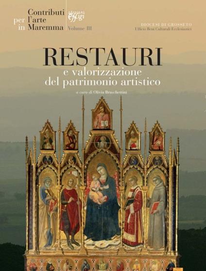 Contributi per l'arte in Maremma. Vol. 3: Restauri e valorizzazione del patrimonio artistico. - copertina