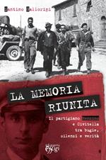 La memoria riunita. Il partigiano Renzino e Civitella tra bugie, silenzi e verità