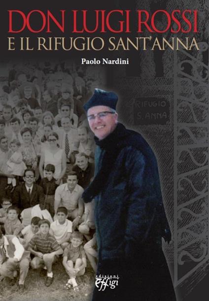 Don Luigi Rossi e il rifugio Sant'Anna - Paolo Nardini - copertina