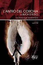 L' antro del Corchia o Buca d'Eolo. La storia e gli avvenimenti