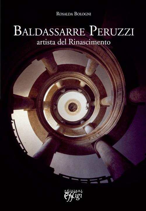 Baldassarre Peruzzi artista del Rinascimento - Rosalda Bologni - copertina
